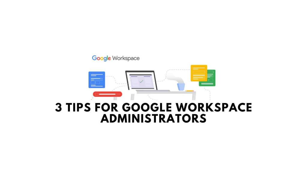 google-workspace-en-3-tips-for-google-workspace-administrators