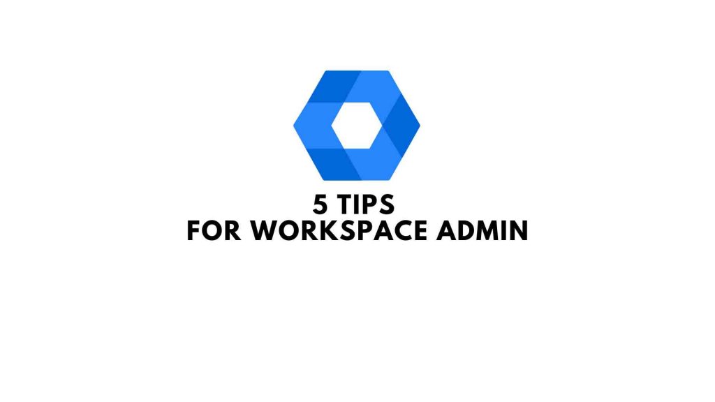 5-tips-for-workspace-admin